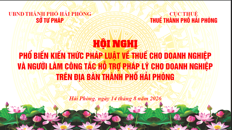 Sở Tư pháp phối hợp với Thuế thành phố tổ chức Hội nghị phổ biến kiến thức pháp luật cho doanh nghiệp, doanh nghiệp nhỏ và vừa, hộ kinh doanh và người làm công tác hỗ trợ pháp lý cho doanh nghiệp trên địa bàn thành phố Hải Phòng năm 2026